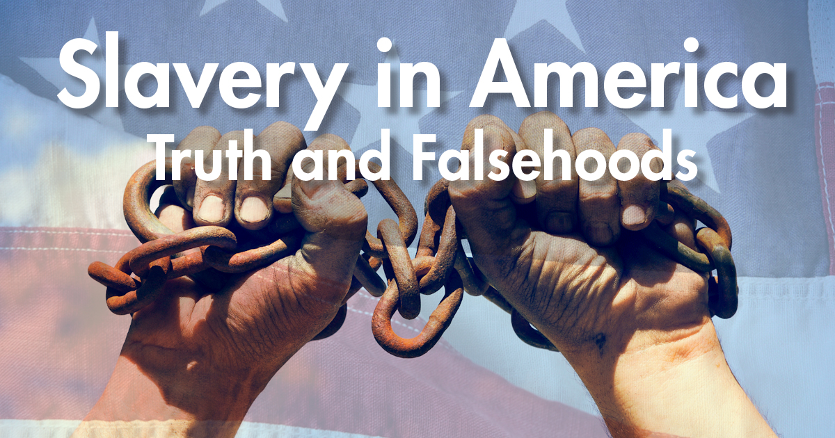 Slavery in America: Truth and Falsehood
