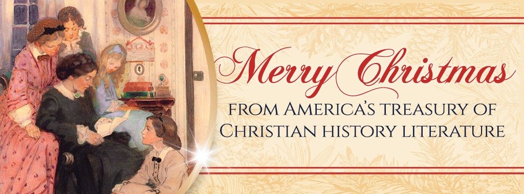 MERRY CHRISTMAS FROM AMERICA’S TREASURY OF CHRISTIAN HISTORY LITERATURE